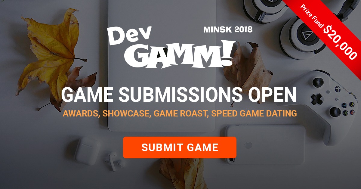 Game submissions for DevGAMM Minsk 2018 are open